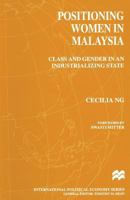 Positioning Women in Malaysia: Class and Gender in an Industrializing State (International Political Economy) 1349274224 Book Cover