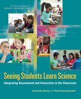 Seeing Students Learn Science: Integrating Assessment and Instruction in the Classroom 0309444322 Book Cover