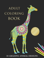 Adult Coloring Book: An Animal Coloring Book for Stress Relief and Relaxation B08WS1FH4K Book Cover