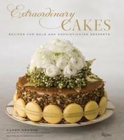 Extraordinary Cakes: Recipes for Bold and Sophisticated Desserts 0847858081 Book Cover