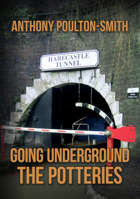 Going Underground: The Potteries 1398101753 Book Cover