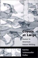 Coyote at Large: Humor in American Nature Writing 087480664X Book Cover