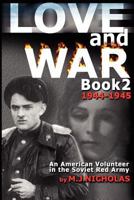 Love and War Book 2: 1944-1945: An American Volunteer in the Soviet Red Army 1470171821 Book Cover