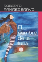 El nombre de la luna (Spanish Edition) B0DW4GRG79 Book Cover