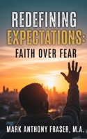 reDefining Expectations: Faith Over Fear B0FD34XFN8 Book Cover