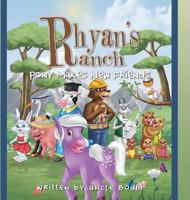 Rhyan's Ranch: Pony Makes New Friends 1496960882 Book Cover