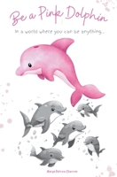 Be a Pink Dolphin 196160518X Book Cover