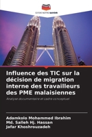 Influence des TIC sur la décision de migration interne des travailleurs des PME malaisiennes: Analyse documentaire et cadre conceptuel (French Edition) 6207657896 Book Cover