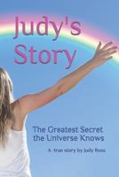 Judy's Story: The Greatest Secret the Universe Knows 1790986214 Book Cover