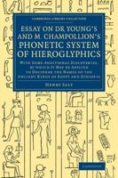 Essay on Dr. Young's and M. Champollion's Phonetic System of Hieroglyphics 1016148585 Book Cover