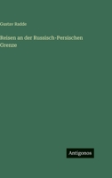 Reisen an Der Russisch-Persischen Grenze 3563983437 Book Cover