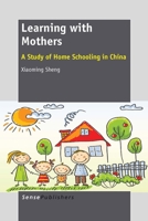 Learning with Mothers: A Study of Home Schooling in China 9462096007 Book Cover