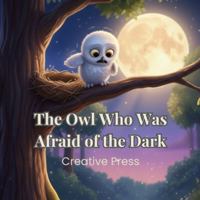 The Owl Who Was Afraid Of The Dark: Twinkle’s Brave First Flight: A Gentle Story About Courage and Leaving the Nest B0G4VRT8FS Book Cover