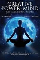 The Creative Power Of Mind: Daily Meditations For A Better Life 0999543563 Book Cover
