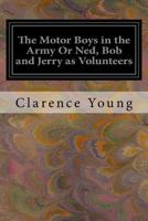 The Motor Boys in the Army 1539745694 Book Cover