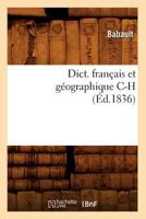 Dict. Franaais Et Ga(c)Ographique C-H (A0/00d.1836) 2012538169 Book Cover