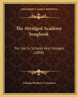 The Abridged Academy Song-Book: For Use in Schools and Colleges B000GTPVFE Book Cover