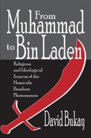 From Muhammad to Bin Laden: Religious and Ideological Sources of the Homicide Bombers Phenomenon 0765803909 Book Cover