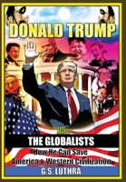Donald Trump vs The Globalists: How He Can Save America & Western Civilization 0999796003 Book Cover