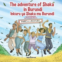 The adventure of Shaka in Burundi - Inkuru ya Shaka mu Burundi 2492960188 Book Cover