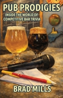 Pub Prodigies: Inside the World of Competitive Bar Trivia B0GYV6K85M Book Cover