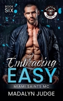 Embracing Easy (Miami Saints MC) B0GSSN77JF Book Cover