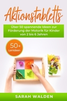 Aktionstabletts: Über 50 spannende Ideen zur Förderung der Motorik für Kinder von 2 bis 6 Jahren. Leicht umsetzbare Tabletts für das Lernen in Krippe, ... und Vorschule. 50 Lernideen B08GV3ZM5Q Book Cover