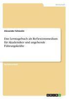 Das Lerntagebuch als Reflexionsmedium für Akademiker und angehende Führungskräfte 3668469733 Book Cover