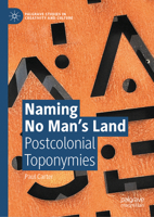 Naming No Man's Land: Postcolonial Toponymies 3031606876 Book Cover