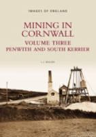 Mining in Cornwall: Penwith and South Kerrier Vol 3 0752417592 Book Cover