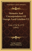 Memoirs And Correspondence Of George, Lord Lyttelton V2: From 1734 To 1773 1164935011 Book Cover