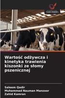 Wartosc odzywcza i kinetyka trawienia kiszonki ze slomy pszenicznej (Polish Edition) 6209481876 Book Cover