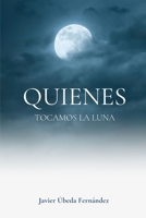 Quienes Tocamos la Luna 1499592086 Book Cover