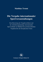 Die Vergabe Internationaler Sportveranstaltungen: Eine Bewertung Der Vergabeverfahren Und Der Anforderungskataloge Internationaler Sportverbande Am Massstab Des Primarrechtlichen Vergaberechts Der Eur 3862261654 Book Cover