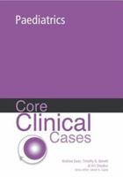 Core Clinical Cases in Paediatrics: A Problem-Solving Approach (Core Clinical Cases) 0340816686 Book Cover