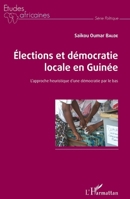 Elections et démocratie locale en Guinée: L'approche heuristique d'une démocratie par le bas (Études Africaines) (French Edition) 2343139717 Book Cover