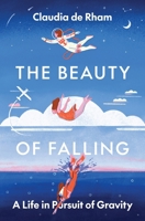 The Beauty of Falling: A Life in Pursuit of Gravity 0691237484 Book Cover