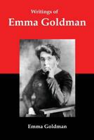 Writings of Emma Goldman: Essays on Anarchism, Feminism, Socialism, and Communism 1610010310 Book Cover