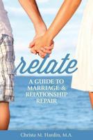 Relate: A Guide to Marriage & Relationship Repair 1491015209 Book Cover