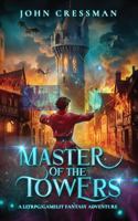 Master of the Towers: A LitRPG/GameLit Fantasy Adventure 1954524404 Book Cover