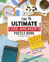 The Ultimate Code-Breaker's Puzzle Book: Over 50 Puzzles to Become a Super Spy, Crack Codes, and Train your Brain! 1914087674 Book Cover