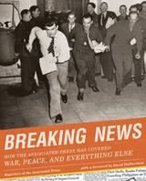 Breaking News: How the Associated Press has Covered War, Peace and Everything Else 1568986890 Book Cover
