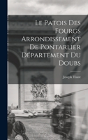 Le Patois Des Fourgs Arrondissement de Pontarlier Département Du Doubs 1016963769 Book Cover
