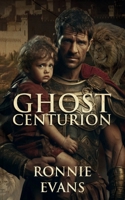 Ghost Centurion 1805414291 Book Cover