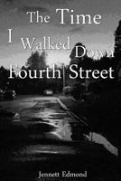 The Time I Walked Down Fourth Street 1505467071 Book Cover