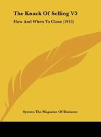 The Knack Of Selling V3: How And When To Close 1104312433 Book Cover