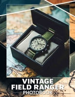 Vintage Field Ranger Photo Book: Explore 40 Stunning Imagery Of Classic Outdoor Adventures And Rustic Beauty B0DQ64SF43 Book Cover