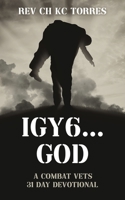 Igy6....God: A Combat Vets 31 Day Devotional 1662863241 Book Cover