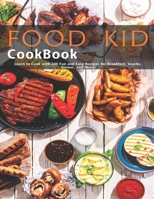 Food Kid Cookbook: Learn to Cook with 240 Fun and Easy Recipes for Breakfast, Snacks, Dinner, and More! B08M2H6X2S Book Cover