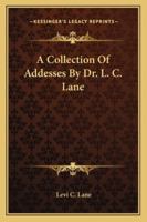 A Collection Of Addesses By Dr. L. C. Lane 1163292451 Book Cover